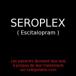seroplex escitalopram bipolaire - Le Bipolaire