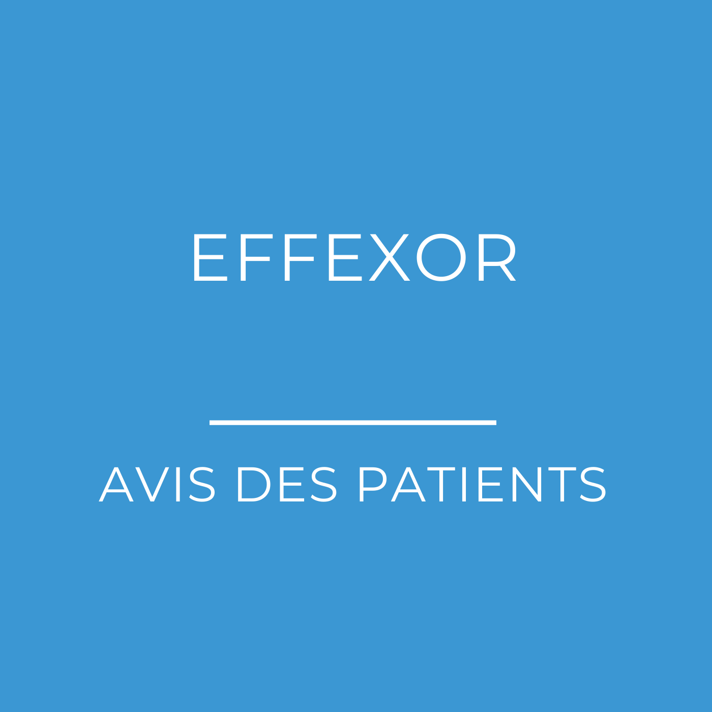 Effexor (venlafaxine) : Avis des patients
