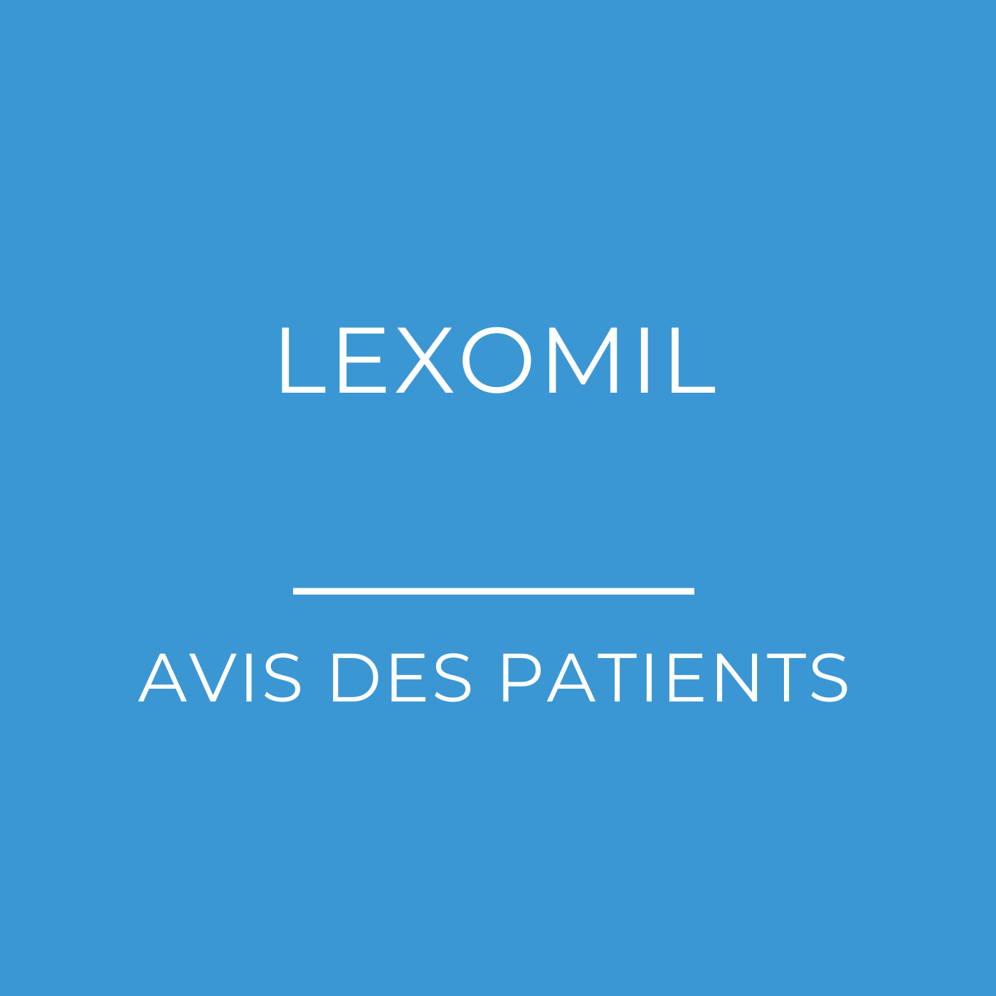 Lexomil (bromazépam) : Avis des patients
