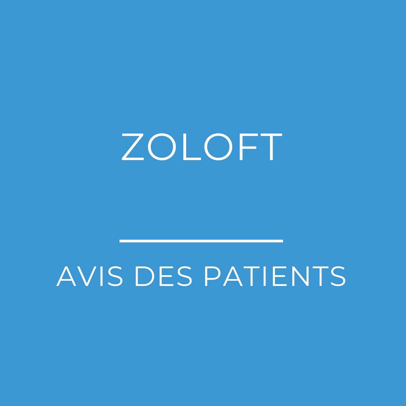 Zoloft (sertraline) : Avis des patients
