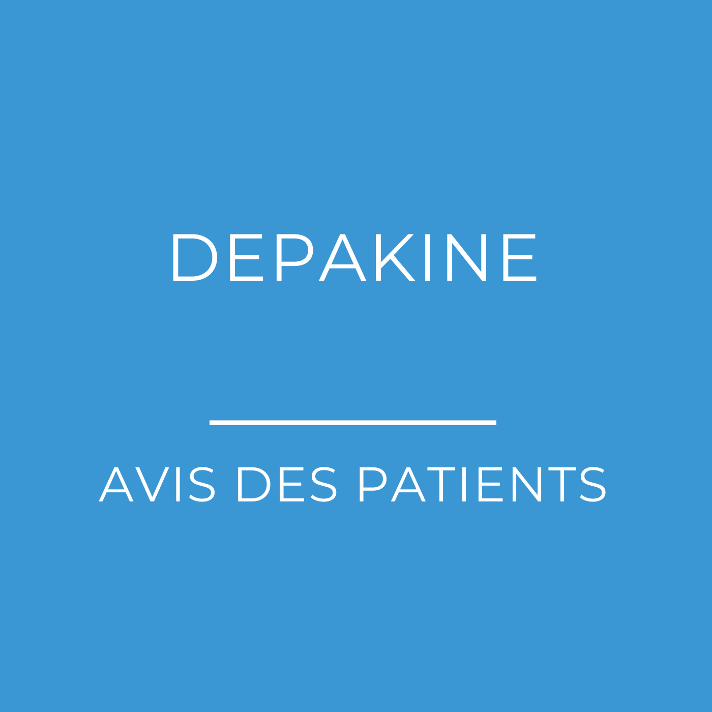 Depakine (valproate de sodium) : Avis des patients